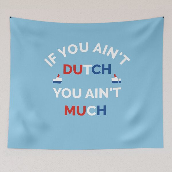 Item preview, If You Ain't Dutch You Ain't Much Dutch Pride designed and sold by cssdru.