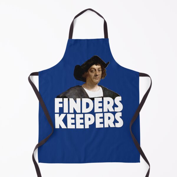 Item preview, Christopher Columbus Finders Keepers Thanksgiving American designed and sold by SugarMootz.