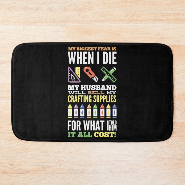 Item preview, My Biggest Fear is When I Die My Husband Will Sell My Crafting Supplies For What I Told Him it All Cost! designed and sold by Dancing Dolphin Crafts.