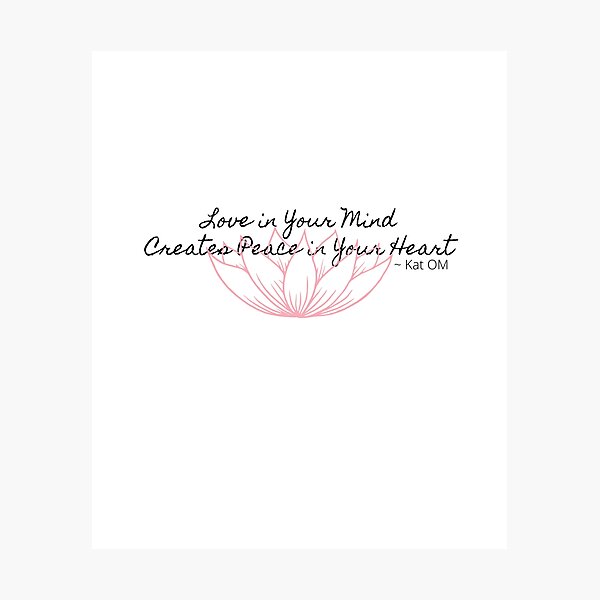 Item preview, Love in Your Mind Creates Peace in Your Heart, by Kat OM  designed and sold by KatOM.