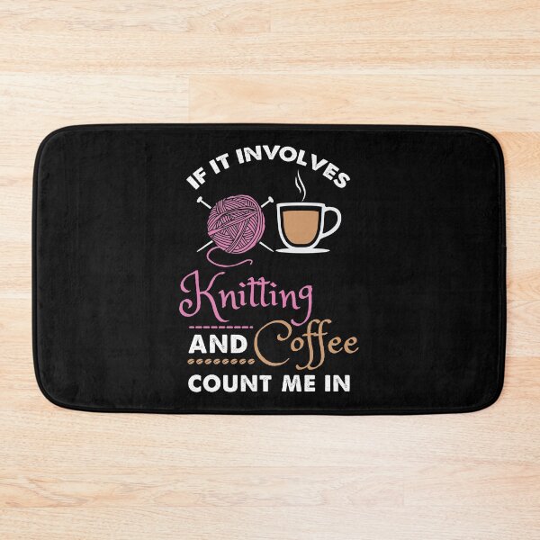 Item preview, If It Involves Knitting and Coffee Count Me In | Funny Knitting  designed and sold by Dancing Dolphin Crafts.