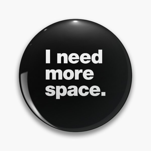 Item preview, I need more space. designed and sold by chestify.