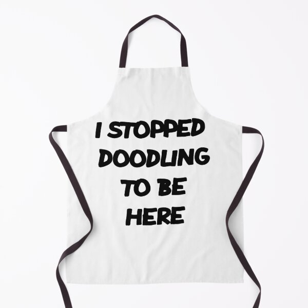Item preview, I STOPPED DOODLING TO BE HERE designed and sold by MillanMarketing.