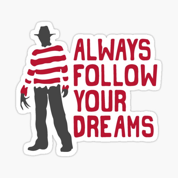 Freddy Kreuger - Always Follow Your Dreams (Black) Sticker