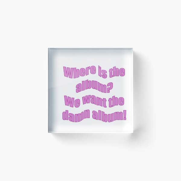 Item preview, Where Is The Album? We Want The Damn Album! designed and sold by mwils15.