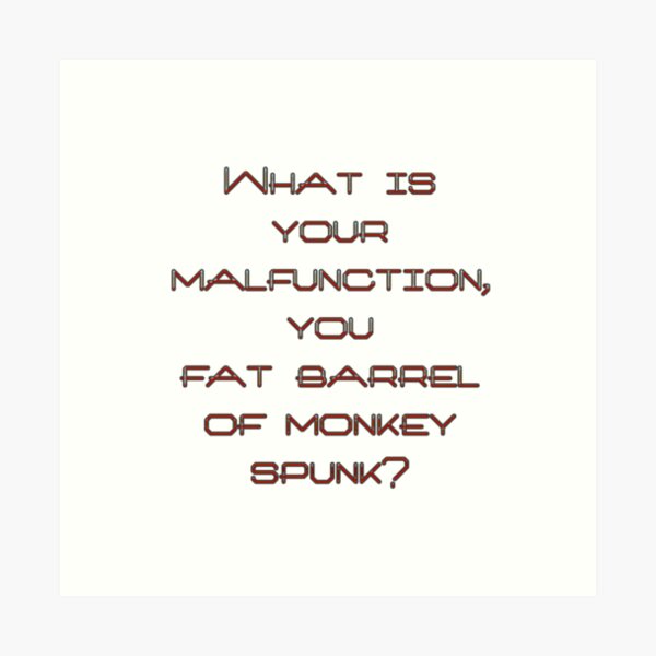 What is your malfunction Art Print