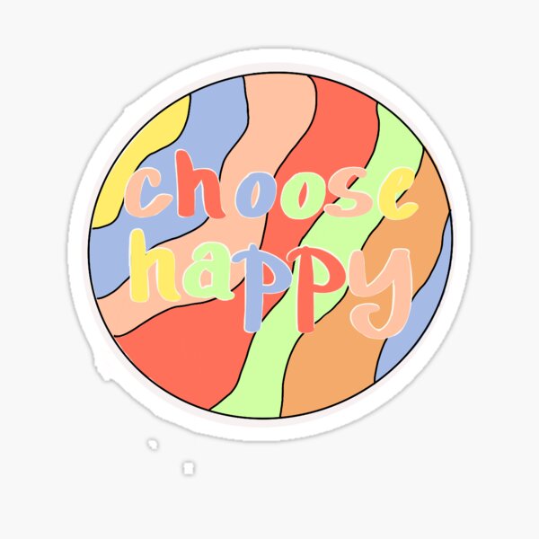 Choose Happy Sticker By Laurenr3 Redbubble