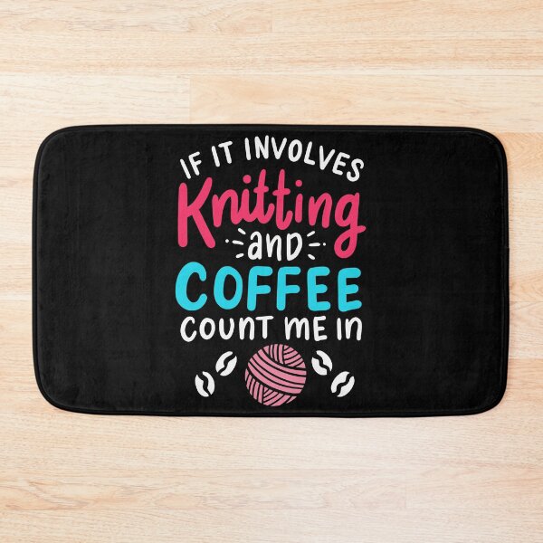 Item preview, If It Involves Knitting and Coffee Count Me In | Funny Knitting  designed and sold by Dancing Dolphin Crafts.
