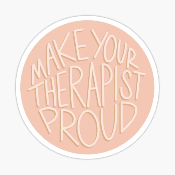 Item preview, Make Your Therapist Proud designed and sold by mkl96.