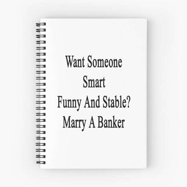 Item preview, Want Someone Smart Funny And Stable? Marry A Banker  designed and sold by supernova23.