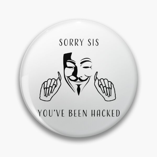 Item preview, Sorry Sis You've Been Hacked designed and sold by LeKrome.