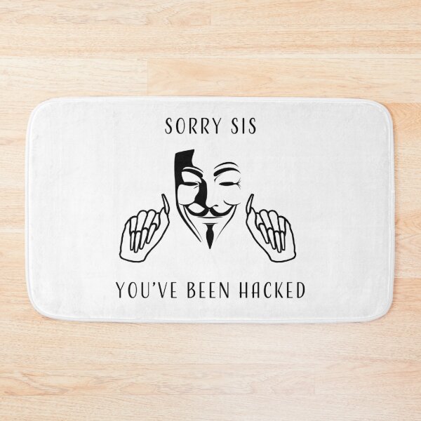 Item preview, Sorry Sis You've Been Hacked designed and sold by LeKrome.