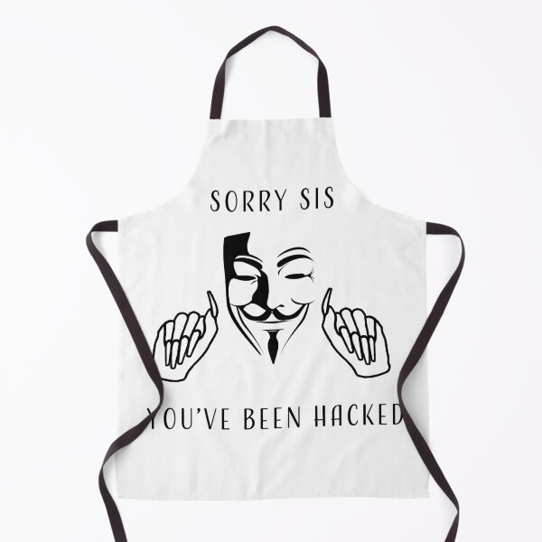 Item preview, Sorry Sis You've Been Hacked designed and sold by LeKrome.