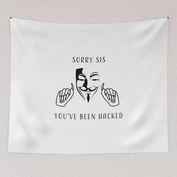 Item preview, Sorry Sis You've Been Hacked designed and sold by LeKrome.