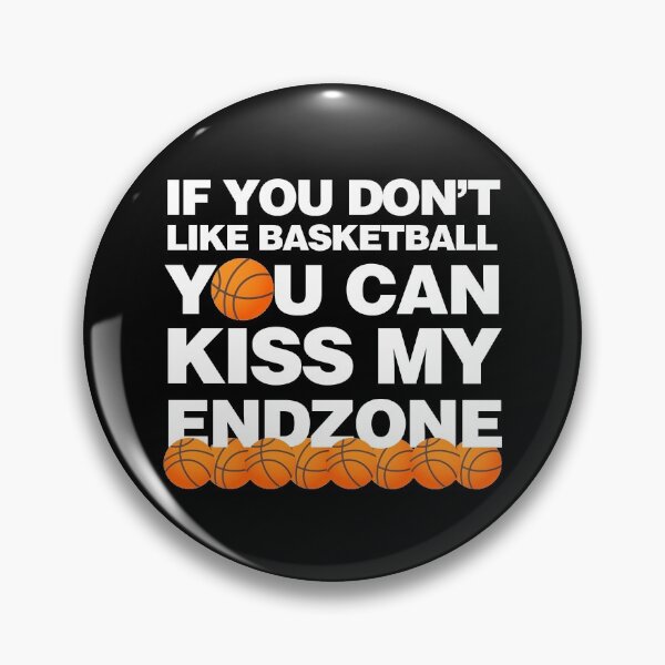 Item preview, If you Dont like Basketball you Can Kiss my endzone designed and sold by elhefe.