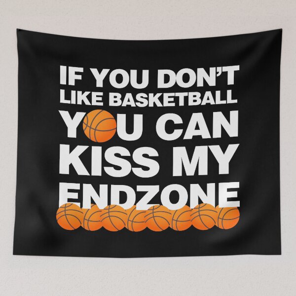 Item preview, If you Dont like Basketball you Can Kiss my endzone designed and sold by elhefe.