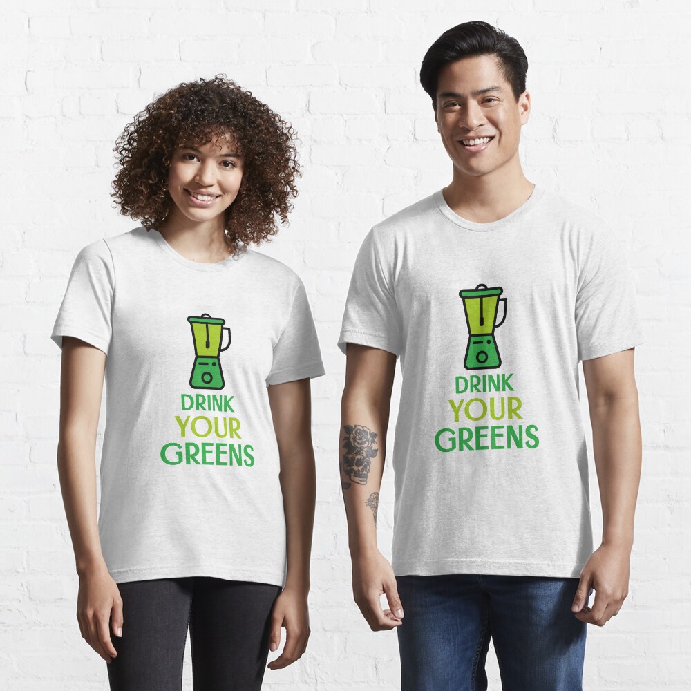 Drink Your Greens Essential T-Shirt