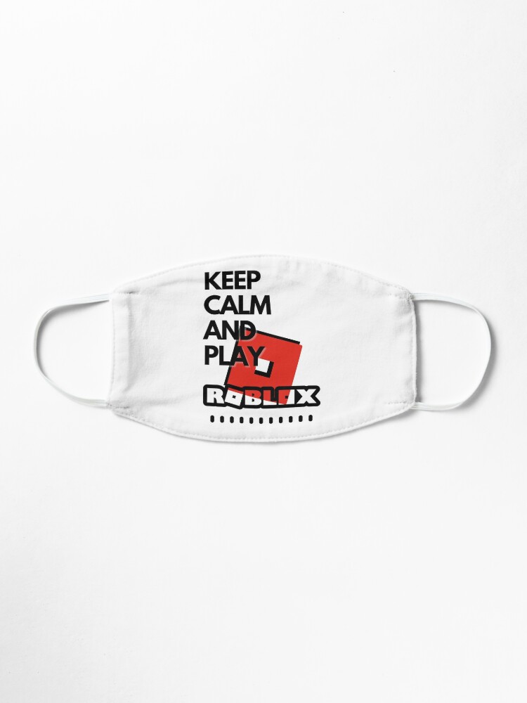 Keep Calm And Play Roblox Mask By Kenadams403 Redbubble - roblox chainsaw