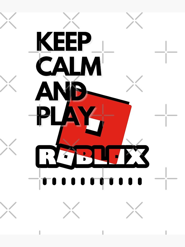 Keep Calm And Play Roblox Postcard By Kenadams403 Redbubble - keep calm and give me a lot of robux keep calm net