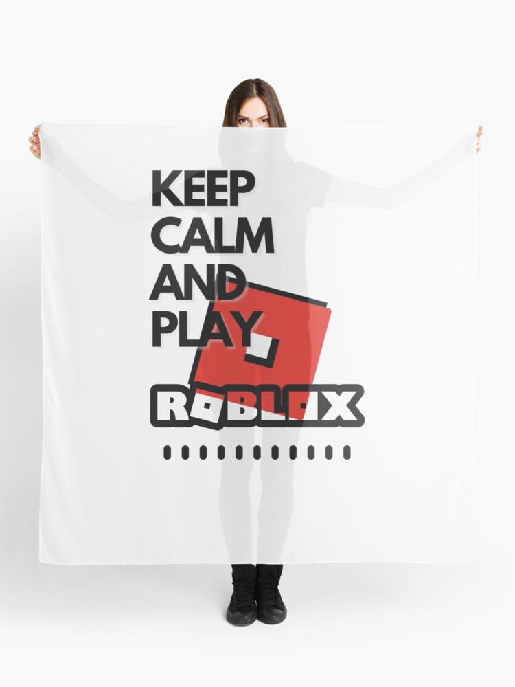 Keep Calm And Play Roblox Scarf By Kenadams403 Redbubble - keep calm roblox