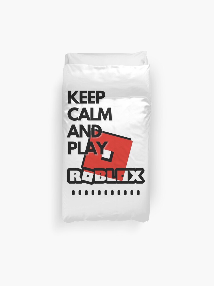 Keep Calm And Play Roblox Duvet Cover By Kenadams403 Redbubble - bed roblox