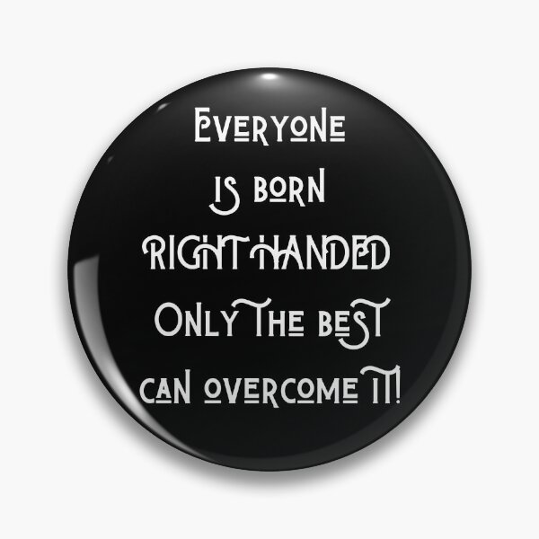 Item preview, Everyone is born right handed, only the best can overcome it designed and sold by giftsbyminuet.
