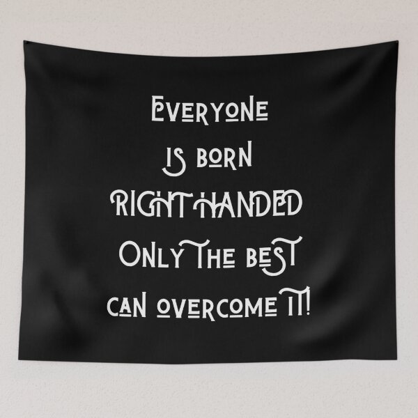 Item preview, Everyone is born right handed, only the best can overcome it designed and sold by giftsbyminuet.