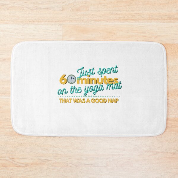 Item preview, I just spent 60 minutes on the yoga mat. That was a good nap. designed and sold by Rhu Creations.