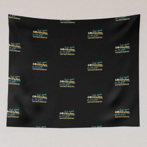 Item preview, I just spent 60 minutes on the yoga mat. That was a good nap. designed and sold by Rhu Creations.
