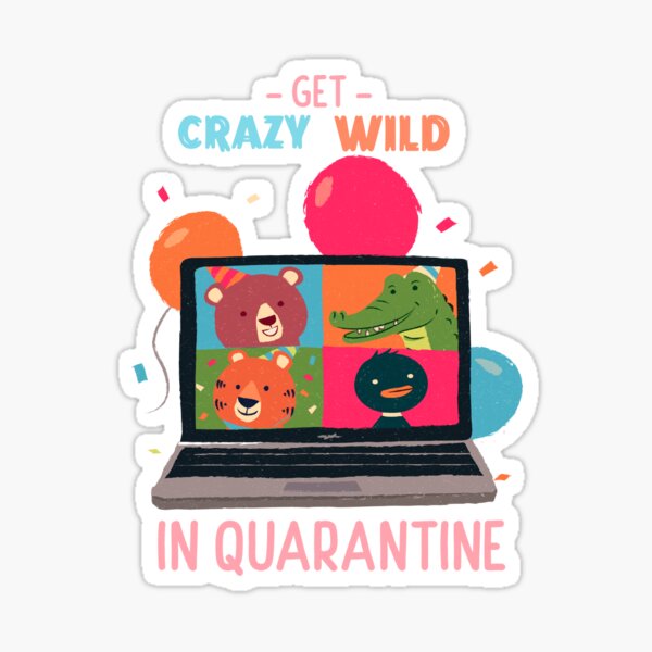 Artikel-Vorschau von Get Crazy Get Wild in Quarantäne, virtuelle Party, designt und verkauft von Gee Creatives.