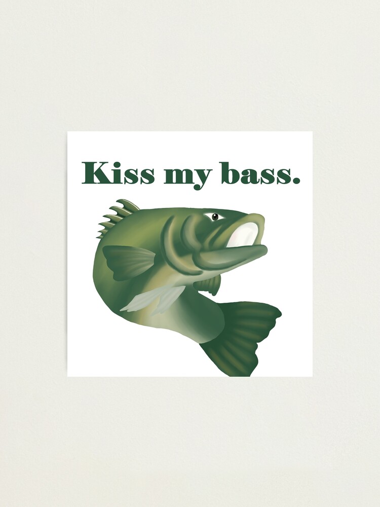 Kiss my bass pun | Photographic Print