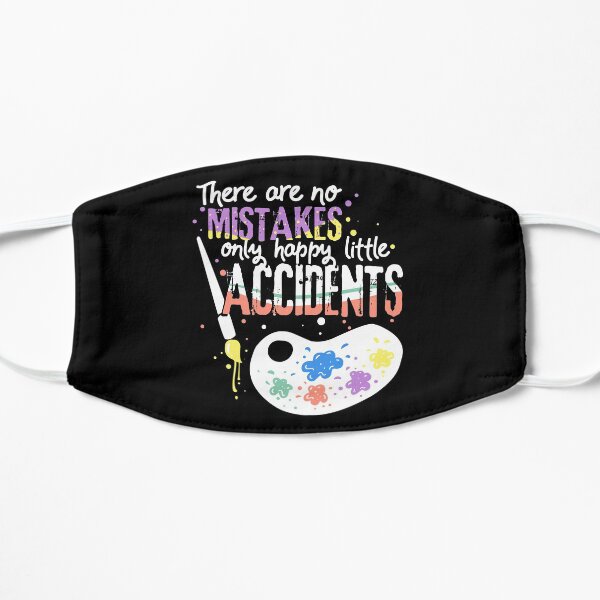 There are no MISTAKES only happy little ACCIDENTS | Painting Design Flat Mask