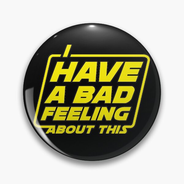 Item preview, I have a bad feeling ... designed and sold by PrestigeWorld.