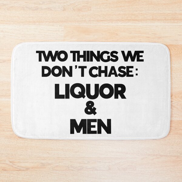 Item preview, two things we don't chase: liquor and men designed and sold by danielleblack04.