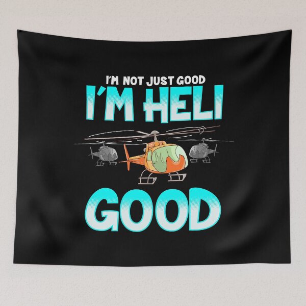 Item preview, I'm Heli Good | Helicopter Pilot designed and sold by Maria Garcia.