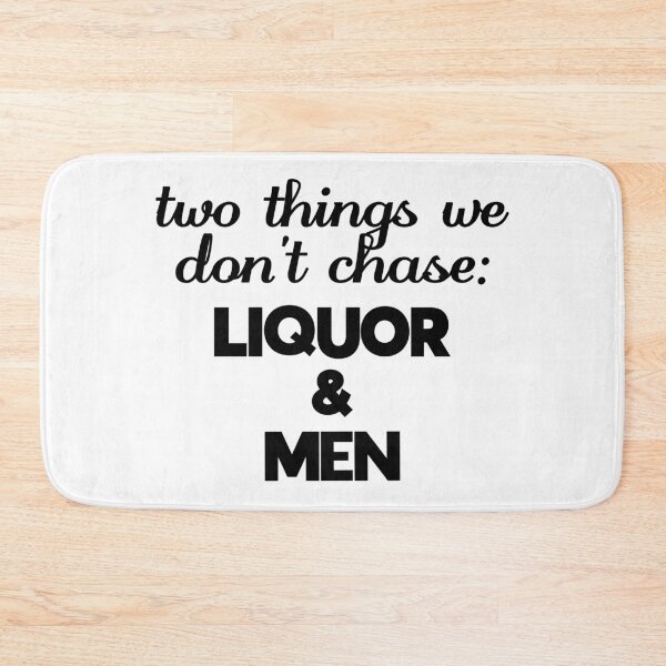Item preview, two things we don't chase: liquor and men designed and sold by danielleblack04.
