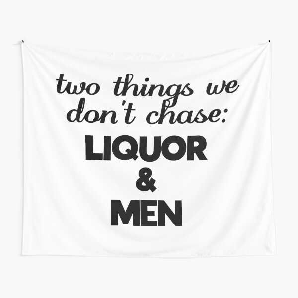 Item preview, two things we don't chase: liquor and men designed and sold by danielleblack04.