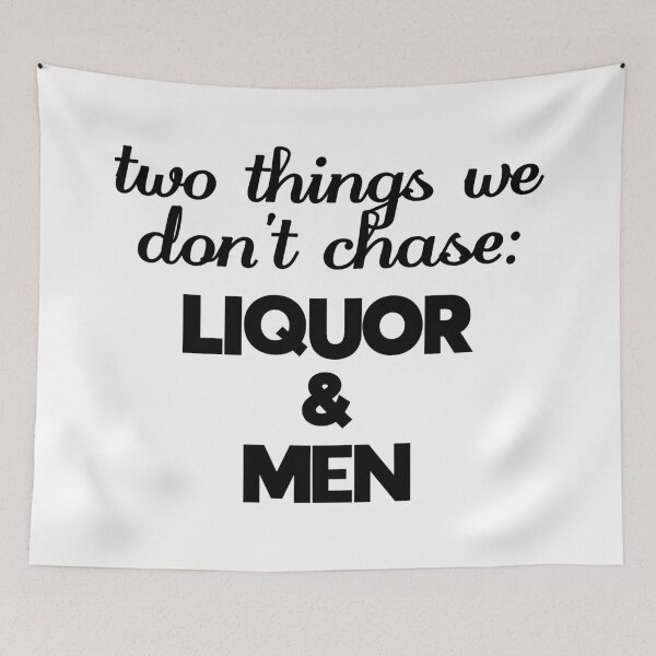 Item preview, two things we don't chase: liquor and men designed and sold by danielleblack04.