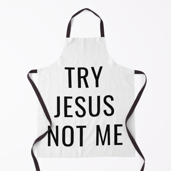 Item preview, Try Jesus Not Me designed and sold by Ogrelink.