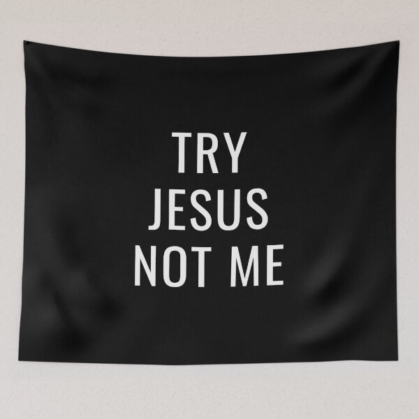 Item preview, Try Jesus Not Me designed and sold by Ogrelink.