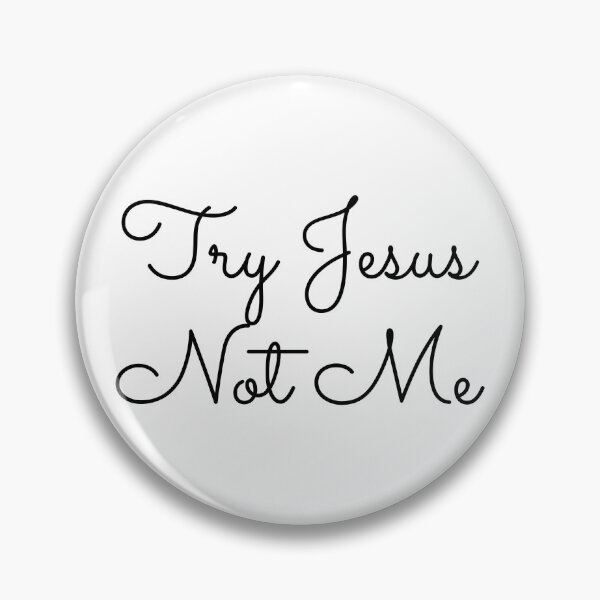 Item preview, Try Jesus Not Me designed and sold by Ogrelink.