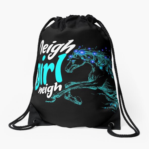 Neigh girl neigh, neigh girl neigh gift Drawstring Bag
