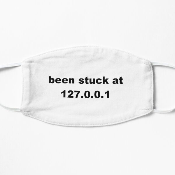 been stuck at 127.0.0.1 Flat Mask