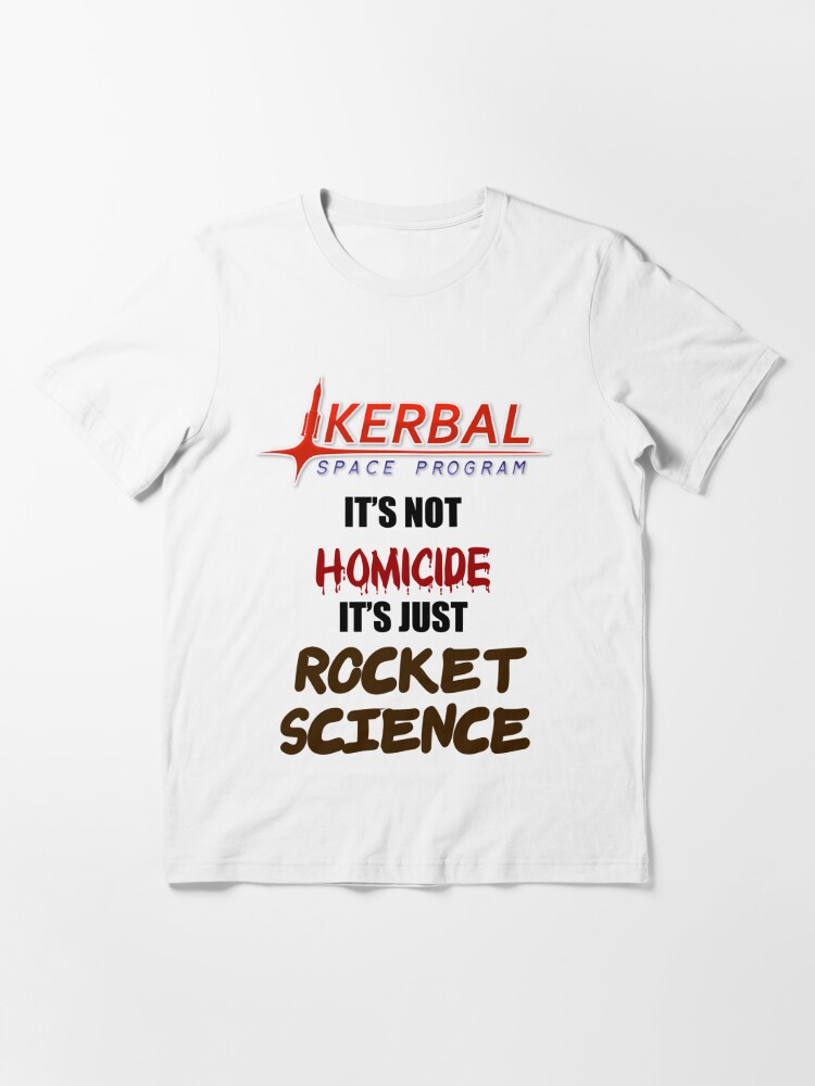 Alternate view of KSP - IT'S NOT HOMICIDE, IT'S JUST ROCKET SCIENCE Essential T-Shirt