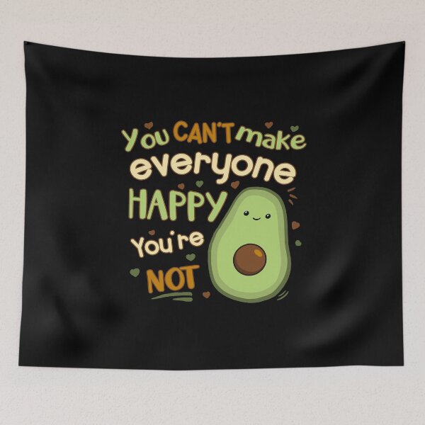 Item preview, You Can't Make Everyone Happy, You're Not Avocado designed and sold by GrimButterfly.