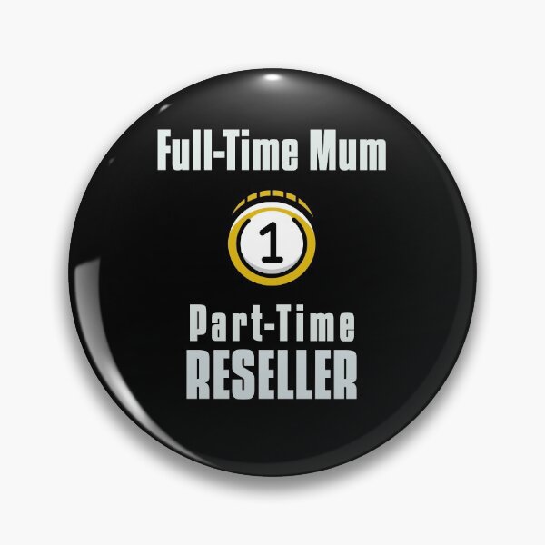 Item preview, Reselling - Full Time Mum Part Time Reseller designed and sold by mum-of-two.