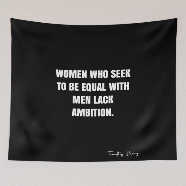 Item preview, Women who seek to be equal with men lack ambition. -  Timothy Leary Quote - QWOB Poster Graphix designed and sold by GraphixDisplate.