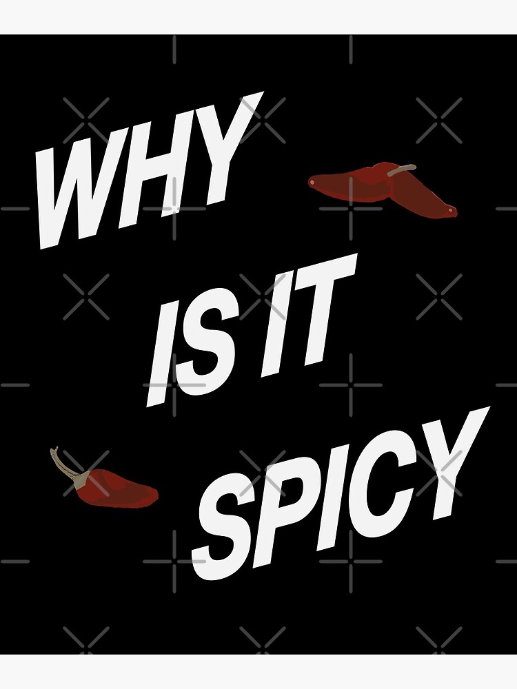 "Why is it spicy trending meme" Art Print by nuz2 Redbubble