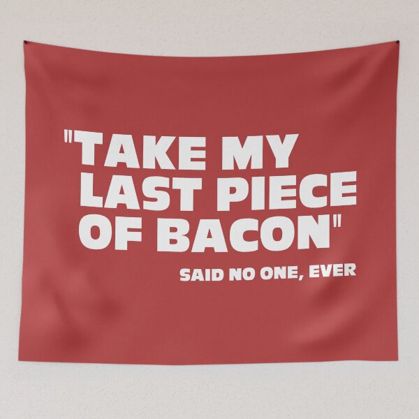 Item preview, Last Piece Of Bacon Funny Quote designed and sold by quarantine81.