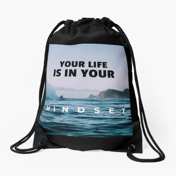 Your Life is in your Mindset Drawstring Bag